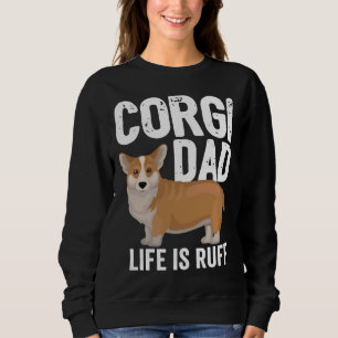 Corgi Dog Mens Corgi Vater Life ist Ruff Sweatshirt