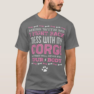 Corgi Dog MESS WITH MY CORGI  T-Shirt