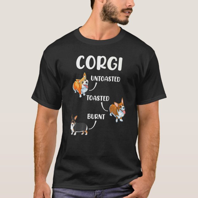 Corgi Dog Untoasted Toasted Burnt T-Shirt (Vorderseite)