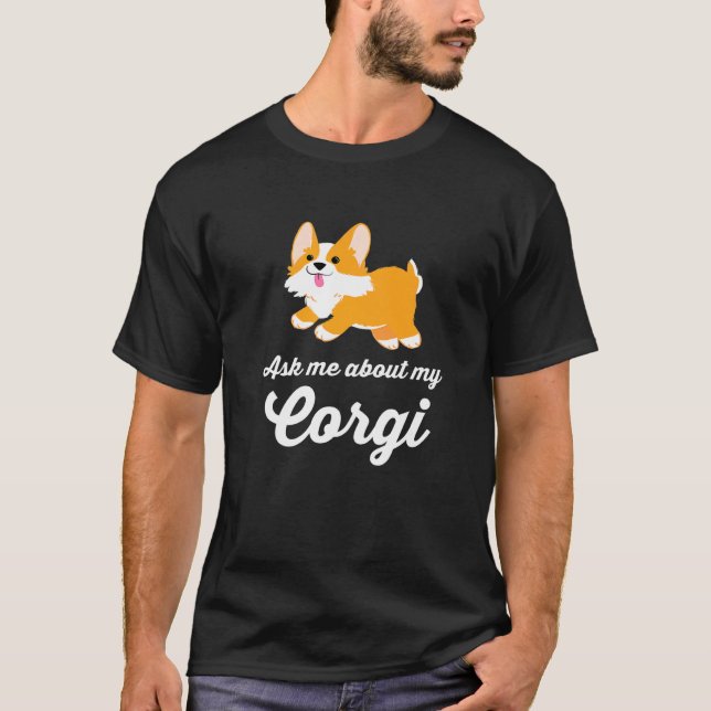 Corgi Eigentümer Fragte mich über meinen Corgi T-Shirt (Vorderseite)
