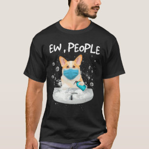 Corgi Ew Menschen waschen Hände mit einer Gesichts T-Shirt