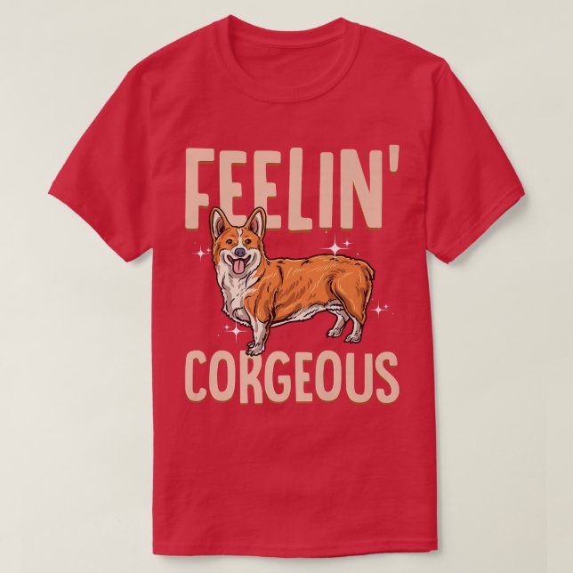 Corgi Feelin' Corgeous niedlich Corgi Hundezüchtun T-Shirt (Design vorne)