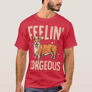 Corgi Feelin' Corgeous niedlich Corgi Hundezüchtun T-Shirt