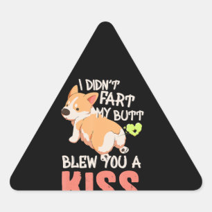 Corgi Gift   Ich habe nicht Furz, dass mein Hinter Dreieckiger Aufkleber