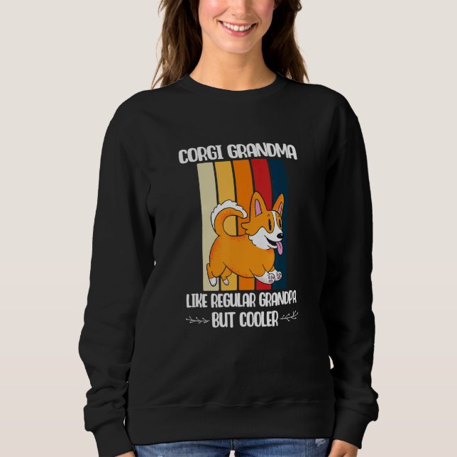 Corgi Grandma Corgi Grandma Like Regular But Coole Sweatshirt (Vorderseite)