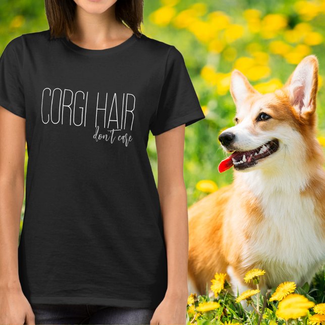 Corgi Hair kümmert sich nicht um Hund Lover T-Shirt (Von Creator hochgeladen)