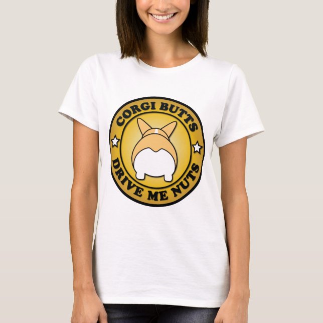 "Corgi-Hintern fahren mich Nuts" T - Shirt (Vorderseite)