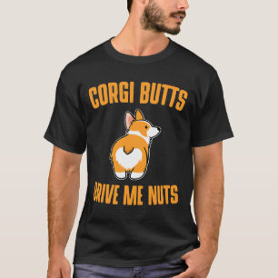 Corgi-Hintern treiben mich Nüsse Niedlichen Hund T-Shirt