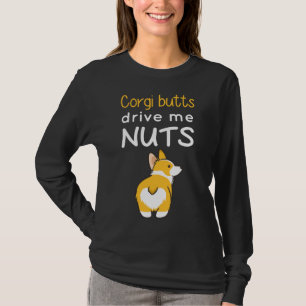 Corgi-Hintern treiben mich Nüsse T-Shirt