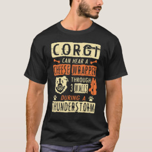Corgi hört Käsefolie durch 3 Wände T-Shirt