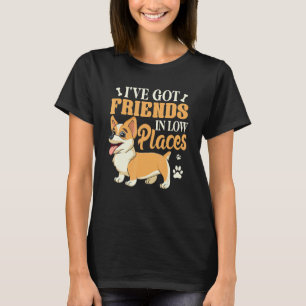 Corgi Hund Ich habe Freunde an niedrigen Orten T-Shirt
