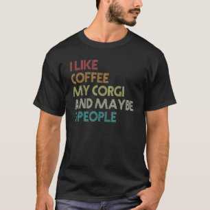 Corgi-Hundebesitzer Kaffee Zitat Vintage Retro T-Shirt