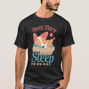 Corgi-Hundefan-Shirt Brauche mehr Schlaf Pyjama fü T-Shirt