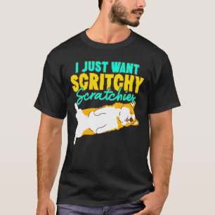 Corgi I just Woll Scritchy Scratchies Niedlich Cor T-Shirt