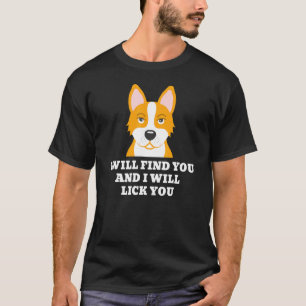 Corgi ich werde dich lecken Hund T-Shirt