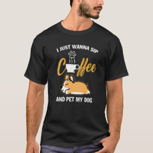 Corgi Ich Will Nur Kaffee Trinken Meinen Hund Stre T-Shirt