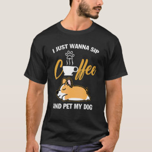 Corgi Ich Will Nur Kaffee Trinken Meinen Hund Stre T-Shirt