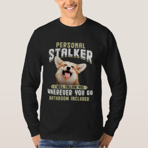 Corgi Persönlicher Stalker Ich werde dir überall h T-Shirt