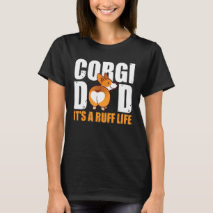 Corgi-Vater Es Ist Ein Rauhes Leben Corgi-Hund Va T-Shirt