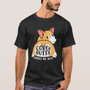 Corgies Welsh Hunde Die Corgi-Hintern treiben mich T-Shirt