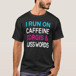 Corgis Koffein Fluchwörter T-Shirt
