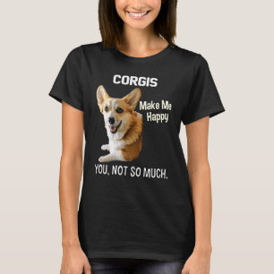 Corgis machen mich glücklich, dich nicht so sehr C T-Shirt