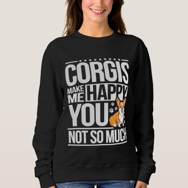 Corgis Make Me Happy  for Corgi  Men Women Sweatshirt (Vorderseite)