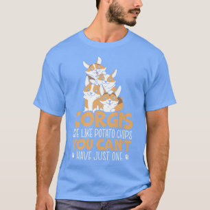 Corgis sind wie Kartoffelchips Welsh Corgi Hundebe T-Shirt