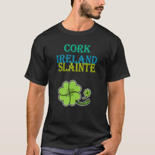 Cork, Irland, Slainte St Patty's Day Sarcastic Jo T-Shirt