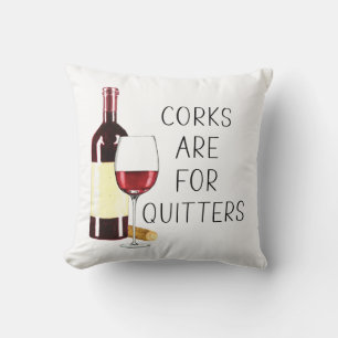 "Corks are for quitters" Rotwein-Glas Kissen