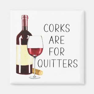"Corks are for quitters" Rotwein-Glas Magnet