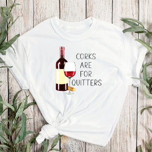 "Corks are for quitters" Rotwein-Glas T-Shirt