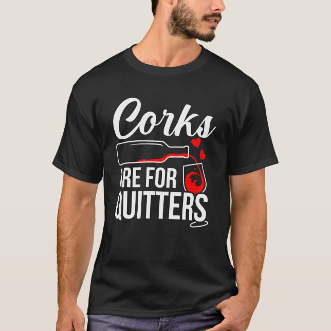 Corks sind für Quitters Wein Drinker Grafik T-Shirt (Vorderseite)