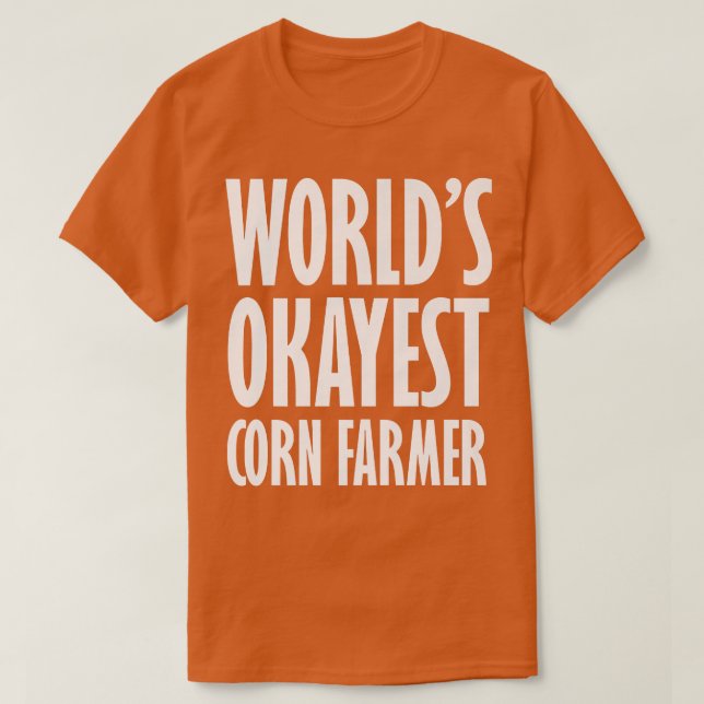 Corn Farmer World's Okayest Funny  T-Shirt (Design vorne)