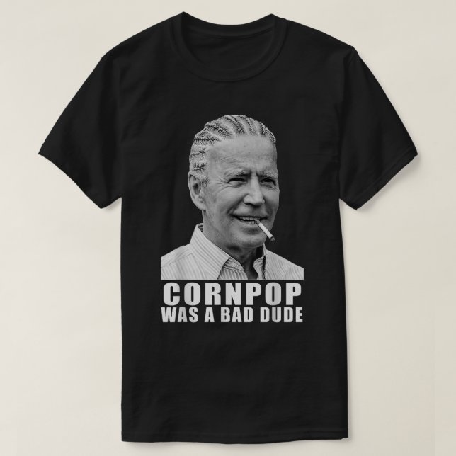 Corn Pop Was a Bad Dude Biden Funny T-Shirt (Design vorne)