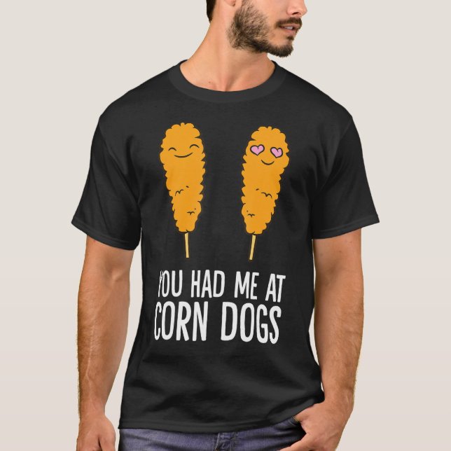 Corndog, du hattest mich bei Maishunden T-Shirt (Vorderseite)