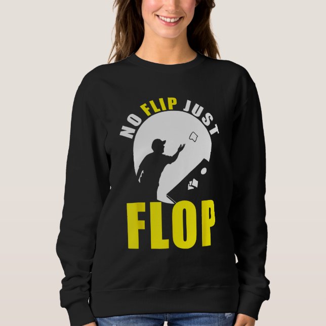 Cornhole Corn Hole No Flip Just Flop Sweatshirt (Vorderseite)
