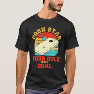 Cornhole Corn Star Dein Loch ist mein Goal Cornhol T-Shirt