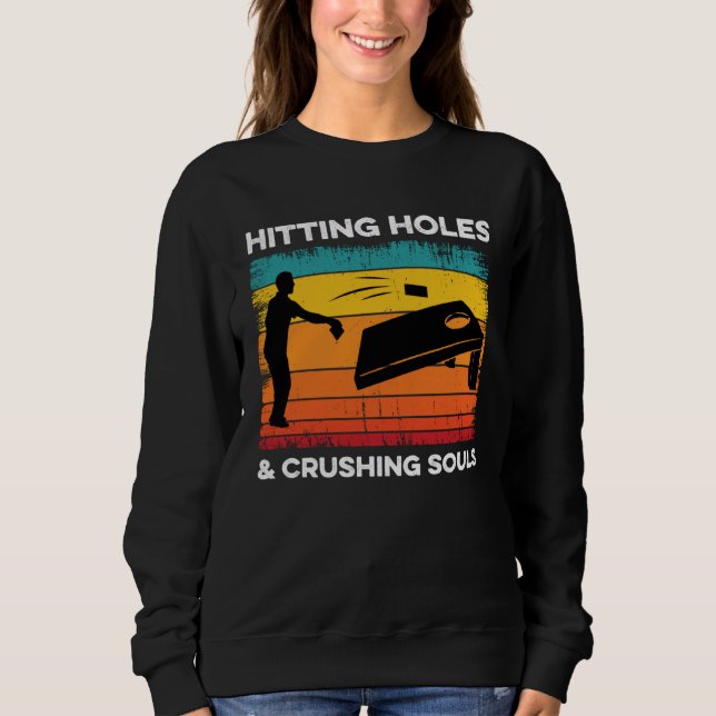 Cornhole Hitting Holes and Crushing Souls  Cornhol Sweatshirt (Vorderseite)