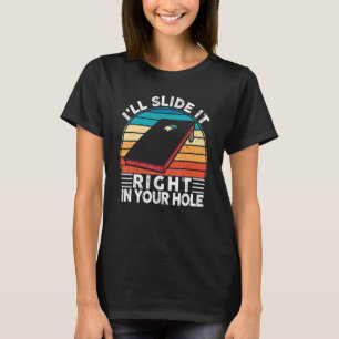 Cornhole Ich werde es direkt in dein Loch schieben T-Shirt