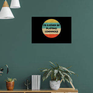 Cornhole Ich Würde Lieber Cornhole Spielen Poster