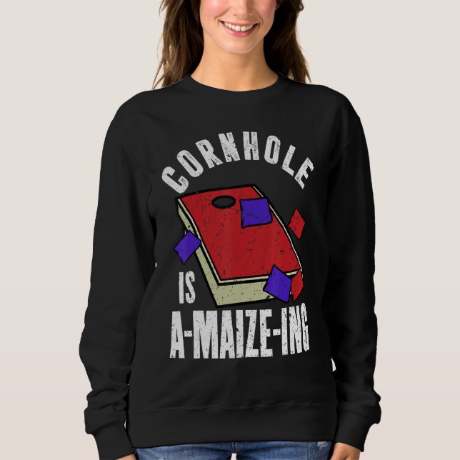 Cornhole is A maize ing  Corn Hole Sweatshirt (Vorderseite)
