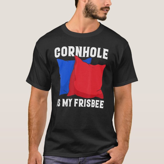 Cornhole is my Frisbee  Corn Hole T-Shirt (Vorderseite)