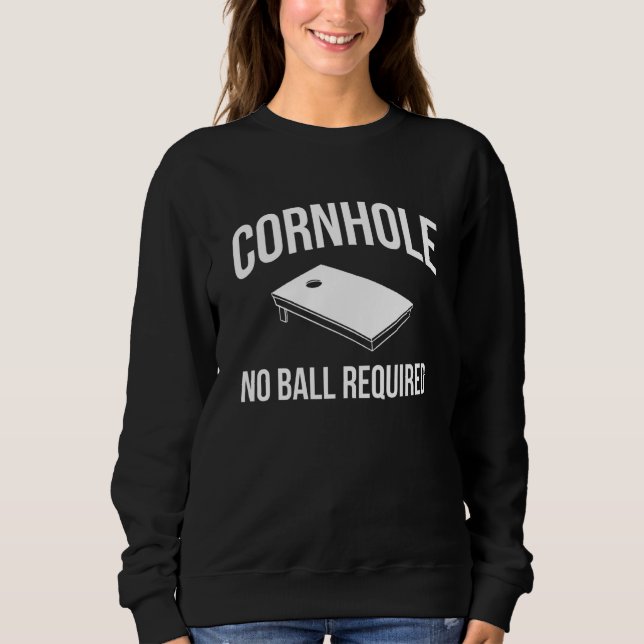 Cornhole Keine Bälle erforderlich Sweatshirt (Vorderseite)