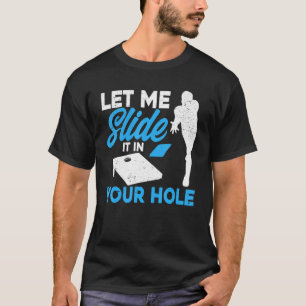 Cornhole-Mannschaft Lass es in dein Loch gleiten T-Shirt