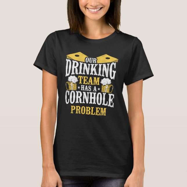 Cornhole Team Bean Bag Player Champ Beer Our Drink T-Shirt (Vorderseite)