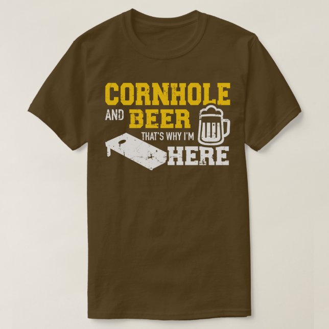 Cornhole und Bier, deshalb bin ich hier 1 T-Shirt (Design vorne)