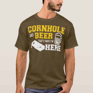 Cornhole und Bier, deshalb bin ich hier 1 T-Shirt