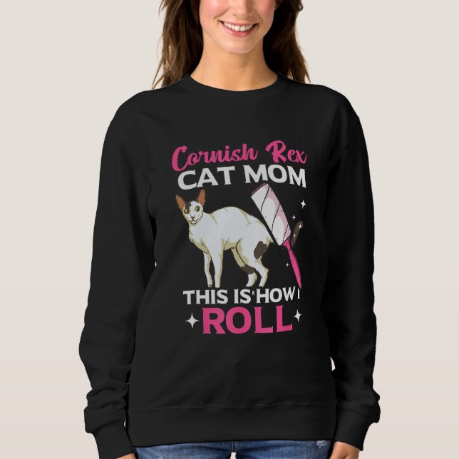 Cornish Rex Cat Mom This Is How I Roll Sweatshirt (Vorderseite)