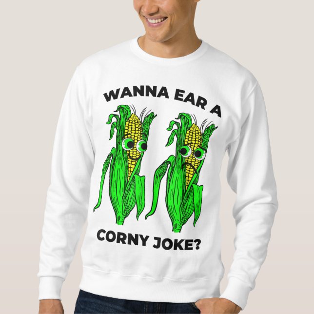 Corny Joke Meme Ear Mais Pun Graphic Sweatshirt (Vorderseite)